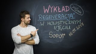 REGENERACJA - WYKŁAD w Sopocie na seminarium WK