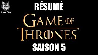 GoT Résumé Saison 5 Game Of Thrones en 5 minutes !