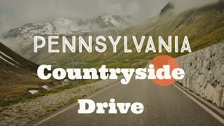 A drive through Pennsylvania's beautiful countryside.