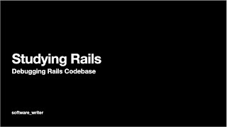 Studying Rails: Debugging Rails Codebase