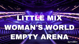 Little Mix | Woman's World Empty Arena