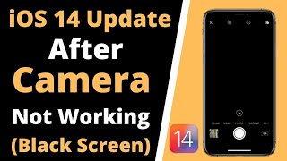 iOS 14 Camera Black Screen Fix