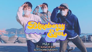 MAX - Blueberry Eyes (feat. SUGA of BTS) : ELTI Choreography