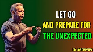 When You Finally Let Go, Prepare For The Unexpected - Dr Joe Dispenza Motivation