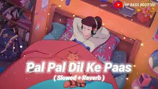 Pal Pal Dil Ke Paas [Slowed+Reverb] - Arijit Singh | Tulsi Kumar | RP Bass Boosted