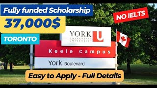 Fully Funded Scholarship -York University Canada - Masters & PhD Scholarship Without IELTS in Canada
