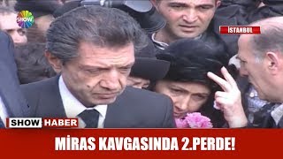 Miras kavgasında 2.Perde!