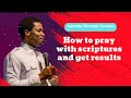 How to pray with scriptures and get results - Michael Orokpo Daily