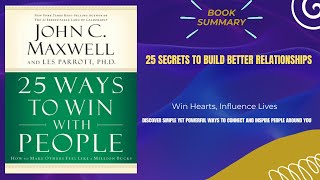 25 Ways to Win with People Book Summary | John C. Maxwell #RelationshipBuilding #LeadershipSkills