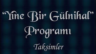 “Yine Bir Gülnihal” Taksimler [13] GÖKSEL BAKTAGİR [ SÛZİNÂK TAKSİMİ ]