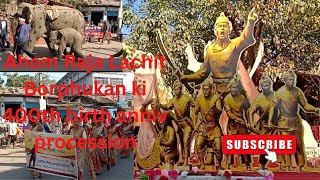 Ahom raja Bir Lachit Borphukan 400th Birth annvrsy full procession vedio||Jai Aai Ahom||