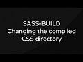 SASS-BUILD Changing the complied css directory