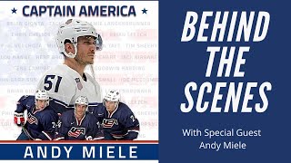 Behind the Scenes - Special Guest Andy Miele - Captain of 2022 USA Hockey Olympic Team