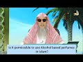 Is it permissible to use Alcohol based perfume in islam? - Assim al hakeem