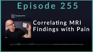 Can MRI Findings Predict Pain? New Research Sheds Light | Podcast Ep. 255