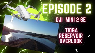 Episode 2 DJI Mini 2 SE Tioga Reservoir Overlook