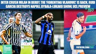 Inter CRUSH AC Milan, Real Vlahovic Back, Garcia Ruins Napoli, Dybala Show, UCL Preview Etc (Ep 360)