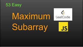 53 Maximum Subarray LeetCode (Google Interview Question) JavaScript