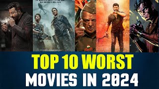 Top 10 Worst Movies 2024 | 2024 Worst Movies | Worst Movies Of 2024 | Worst Indian Movies Of 2024