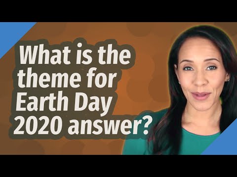 What is the theme for Earth Day 2020?