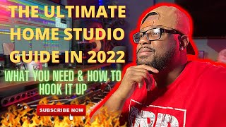 THE ULTIMATE HOME STUDIO GUIDE IN 2022  (WHAT YOU NEED AND HOW TO HOOK IT UP)