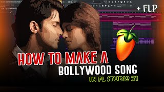 How To Make A Bollywood Song In FL Studio 21 +  FLP 🔥| Music Breakdown | Hindi Tutorial