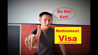 Do Not Get A Retirement Visa