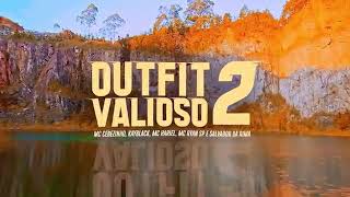 OUTFIT VALIOSO 2: Mc's Cebezinho,Hariel, Salvador da rima,Ryan só e klayblack(DJ oreia e DJ boy)