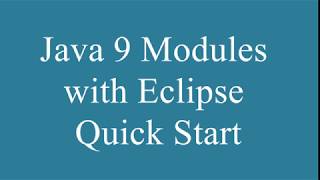Java 9 Modules with Eclipse IDE Quick Start