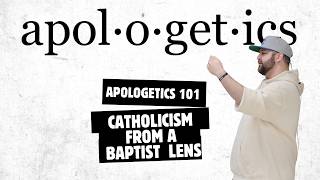 Catholicism From a Baptist Lens | Apologetics 101 | Dr. Roger Sherrer
