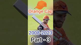 Orange Cap🧡Winner Part -3 2008-2023 ऑरेंज कैप विनर 🏆 Shubhman Gill, KL Rahul, Jos Buttler, #msdhoni
