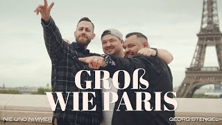 Nie und Nimmer X Georg Stengel - GROß WIE PARIS (Offizielles Video)