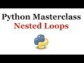 Python Programming Masterclass 14 - Nested Loops - Beginner to Expert