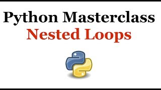 Python Programming Masterclass 14 - Nested Loops - Beginner to Expert