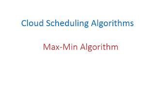 Max Min Algorithm