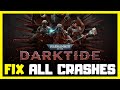 FIX Warhammer 40,000: Darktide Crashes, Not Launching & Black Screen