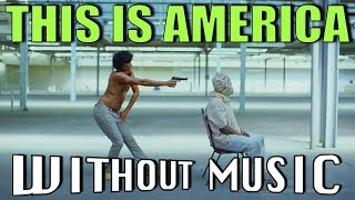 CHILDISH GAMBINO - This Is America (#WITHOUTMUSIC Parody)