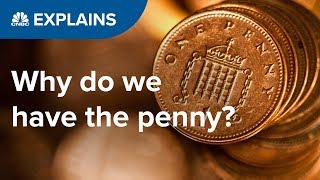 Why do we have the penny? | CNBC Explains