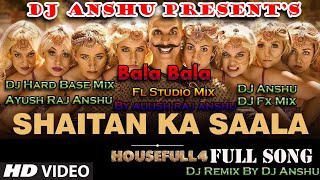 Bala Bala | Shaitain Ka Shala | Housefull 4 | Dj Remix | Dj Anshu | Hard  BAse | By Ayush raj Anshu