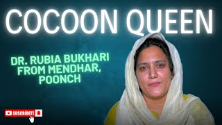 Meet The Cocoon Queen: Dr. Rubia Bukhari From Mendhar, Poonch