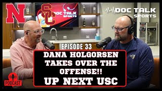 Husker Doc Talk Podcast : Episode 33 : Dana Holgorsen Takes Over The Offense, Up Next USC