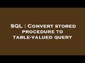 SQL : Convert stored procedure to table-valued query