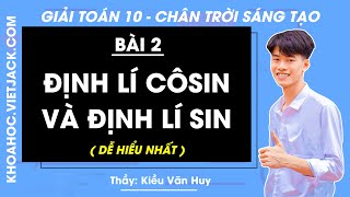 Toán 10 Chân trời sáng tạo Bài 2: Định lý côsin và định lý sin - Giải Toán 10 (DỄ HIỂU NHẤT)