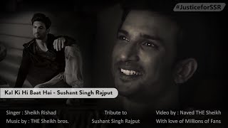 Kal Ki Hi Baat Hai |Sushant Singh Rajput |THE Sheikh Bros.|Tribute| Sheikh Rishad | Naved THE Sheikh