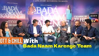 Bada Naam Karenge Team on Comedy, Family Bonds \u0026 Inspiration | OTT \u0026 Chill