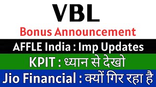 VBL share 🚨 BONUS ANNOUNCEMENT 🚨 JIO FINANCIAL SERVICES latest news • AFFLE INDIA share • KPIT share