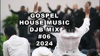Gospel House Music DJB Mix #06  2024