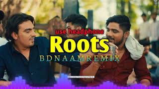 Roots(8d music🎧) Bintu Pabra|| KP Kundu || Bdnaam Remix ||