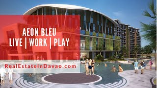 Aeon Bleu Davao |  Live, Work and Play Lifestyle | Real Estate in Davao City