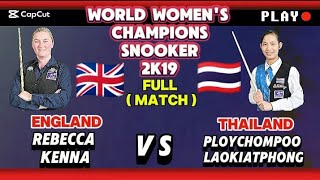 World Women's Championship Snooker 2019 | Ploychompoo Laokiatphong Vs Rebecca Kenna | Full Match |